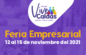 Feria Empresarial Vive Caldas, Hecho con el Alma, del 12 al 15 de noviembre de 2021.