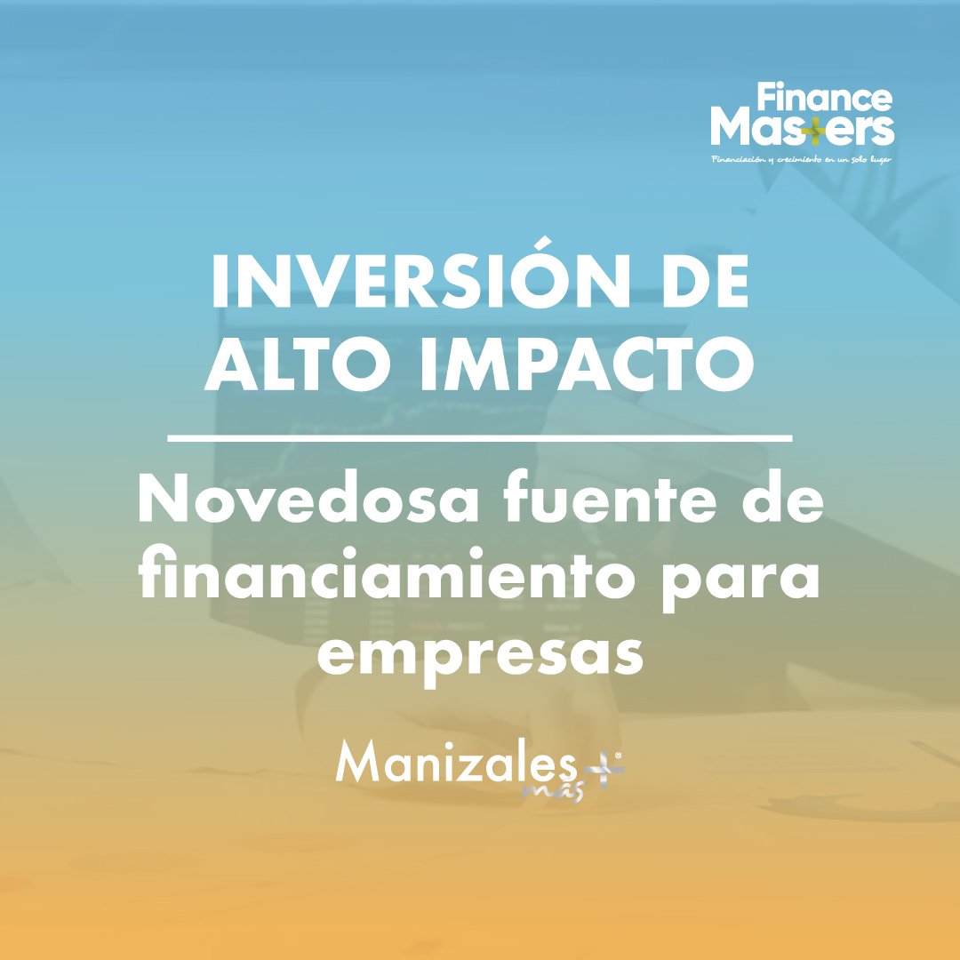Inversión de Impacto: Alternativa de Financiación que llegó para quedarse